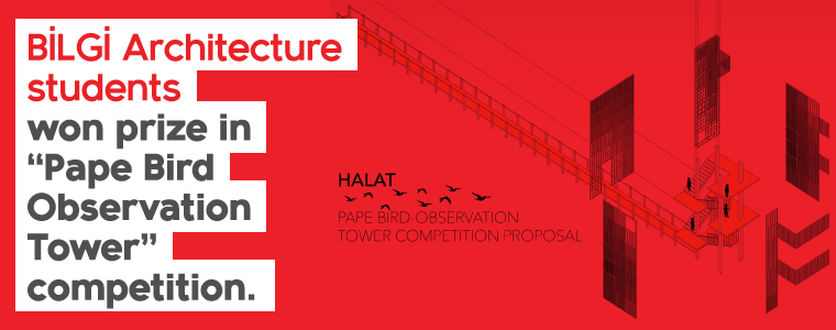 BİLGİ Architecture students won prize in 'Pape Bird Observation Tower' Competition.