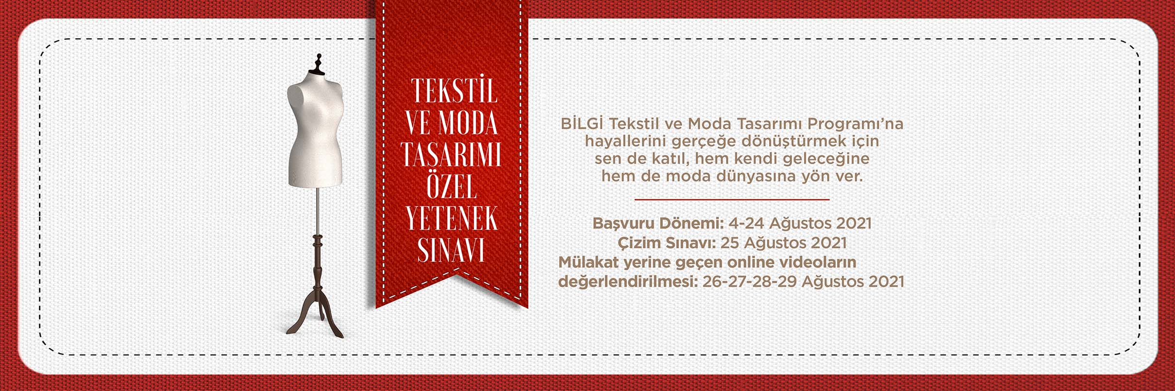 BİLGİ Moda ve Tekstil Tasarımı Programı Başvuru 4-21 Ağustos BİLGİ Moda ve Tekstil Tasarımı Programı Başvuru 4-21 Ağustos