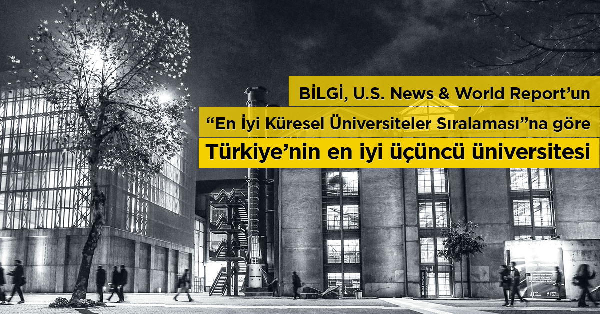 BİLGİ, U.S. News & World Report’un “En İyi Küresel Üniversiteler Sıralaması”na göre Türkiye’nin en iyi üçüncü üniversitesi