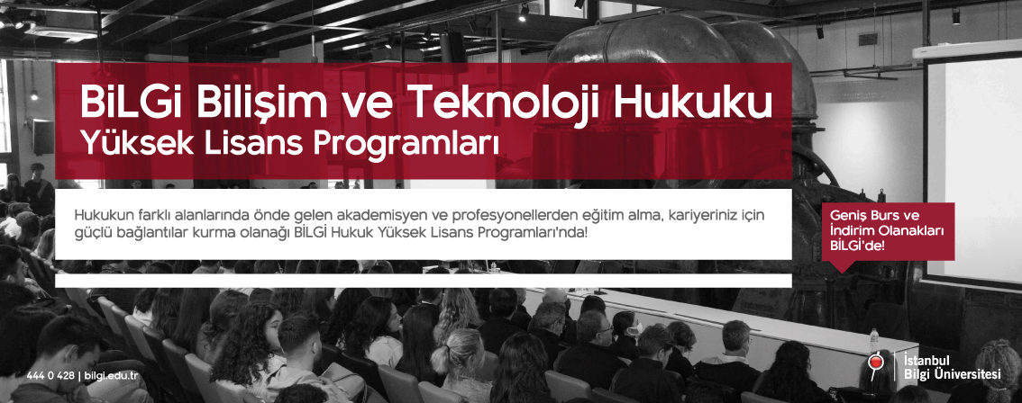 BiLGi Bilişim ve Teknoloji Hukuku Yüksek Lisas Programları BiLGi Bilişim ve Teknoloji Hukuku Yüksek Lisas Programları