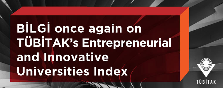 BİLGİ once again on TÜBİTAK’s Entrepreneurial and Innovative Universities Index