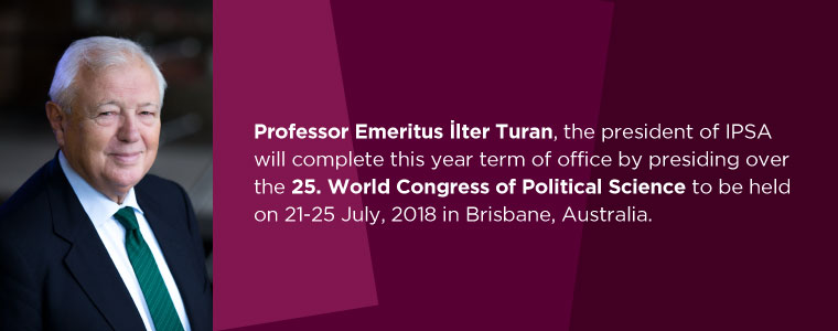 Emeritus Prof. İlter Turan will lead the 25th IPSA World Congress. Emeritus Prof. İlter Turan will lead the 25th IPSA World Congress.