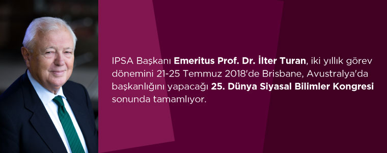 Prof. Dr. İlter Turan Uluslararası Siyaset Bilimi Derneği (IPSA) başkanı seçildi.