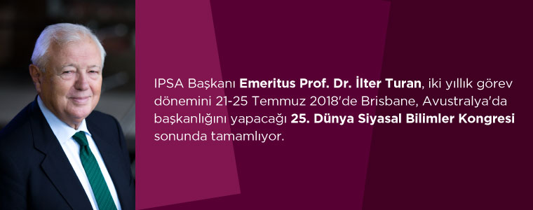 Prof. Dr. İlter Turan Uluslararası Siyaset Bilimi Derneği (IPSA) başkanı seçildi. Prof. Dr. İlter Turan Uluslararası Siyaset Bilimi Derneği (IPSA) başkanı seçildi.