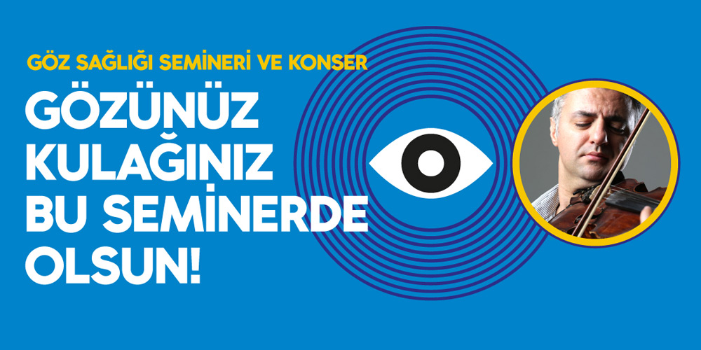 Göz Sağlığı Semineri ve Konser Göz Sağlığı Semineri ve Konser