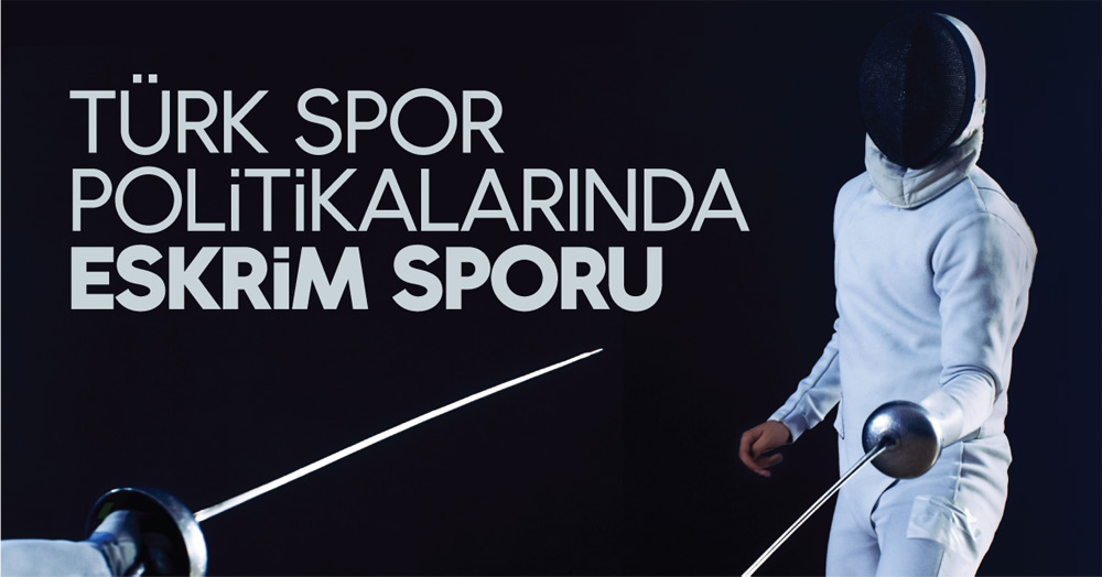 Türk Spor Politikalarında Eskrim Sporu