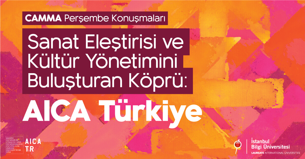 CAMMA Perşembe Konuşmaları: Sanat Eleştirisi ve Kültür Yönetimini Buluşturan Köprü: AICA Türkiye CAMMA Perşembe Konuşmaları: Sanat Eleştirisi ve Kültür Yönetimini Buluşturan Köprü: AICA Türkiye