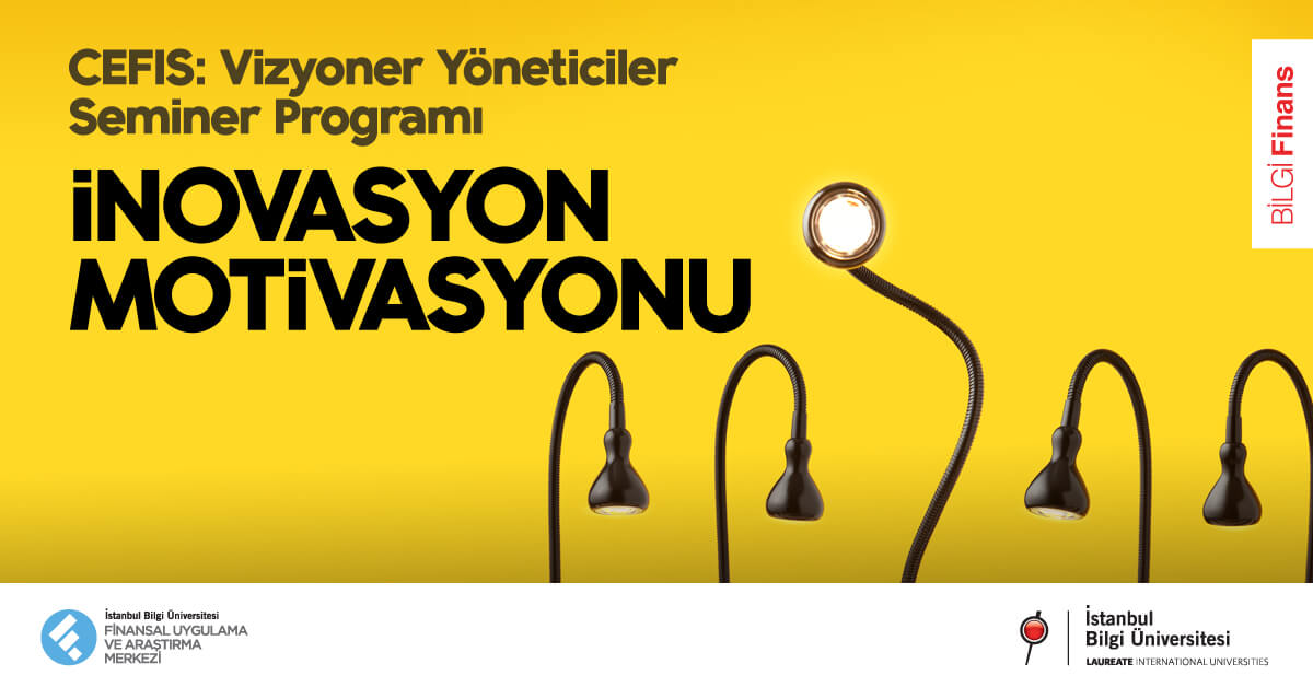 Vizyoner Yöneticiler Seminer Programı: İnovasyon Motivasyonu Vizyoner Yöneticiler Seminer Programı: İnovasyon Motivasyonu