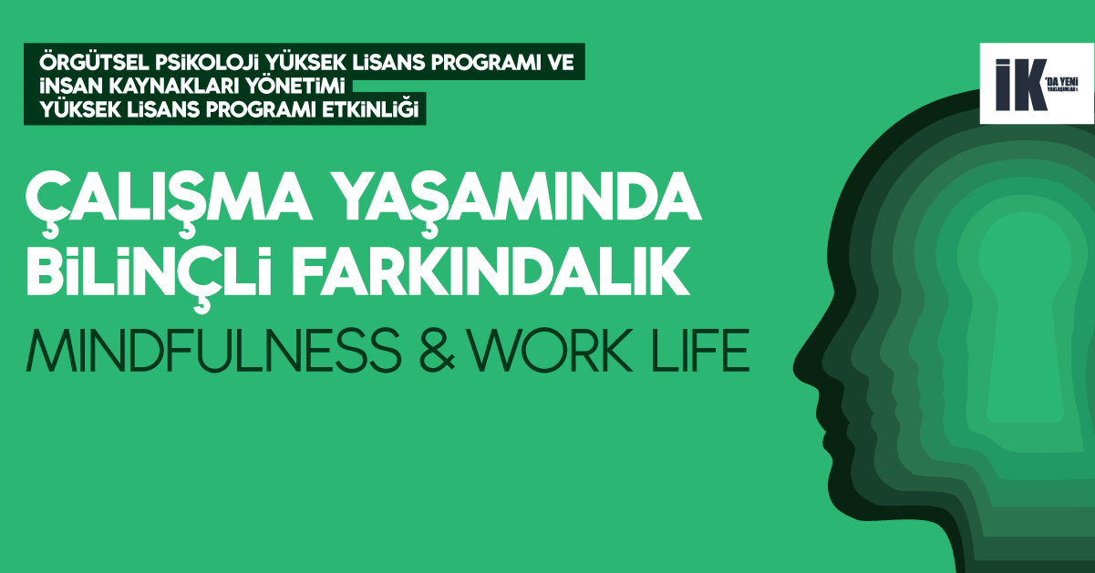 İK'da Yeni Yaklaşımlar Semineri: Çalışma Yaşamında Bilinçli Farkındalık İK'da Yeni Yaklaşımlar Semineri: Çalışma Yaşamında Bilinçli Farkındalık