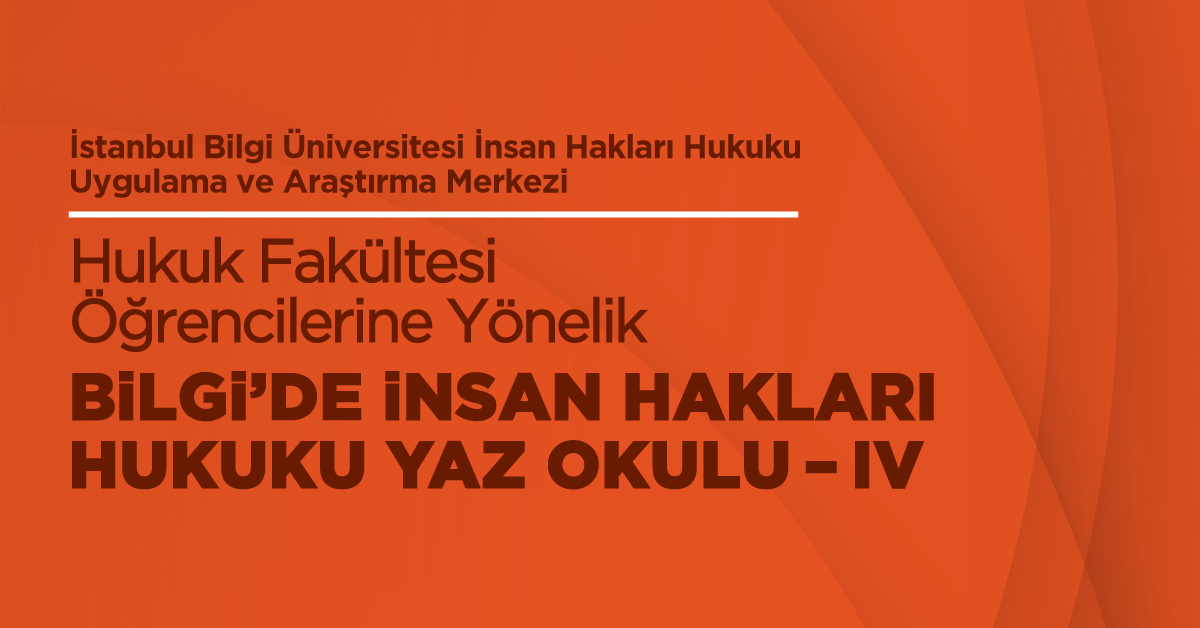 BİLGİ’de İnsan Hakları Hukuku Yaz Okulu-IV