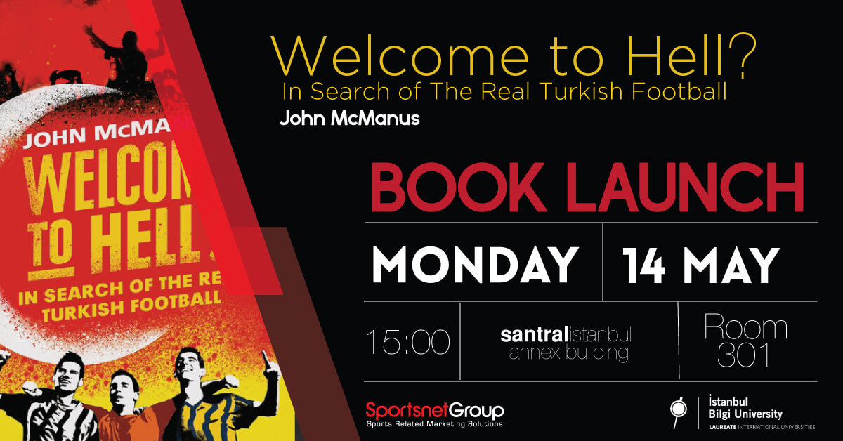 Kitap Tanıtımı ve Seminer: “Welcome to Hell: In Search of the Real Turkish Football” Kitap Tanıtımı ve Seminer: “Welcome to Hell: In Search of the Real Turkish Football”