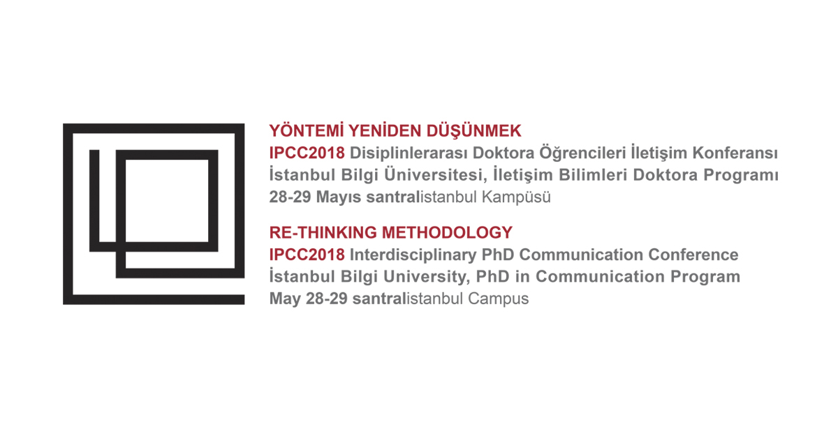 IPCC 2018: Disiplinlerarası Doktora Öğrencileri İletişim Konferansı IPCC 2018: Disiplinlerarası Doktora Öğrencileri İletişim Konferansı