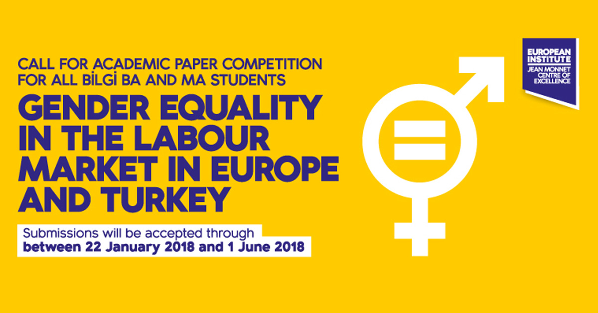Call for academic paper competition for all BİLGİ BA and MA students ''Gender equality in the labour market in Europe and Turkey'