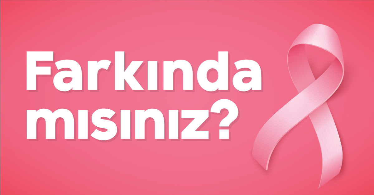 Farkında Mısınız? Meme Kanseri Farkında Mısınız? Meme Kanseri