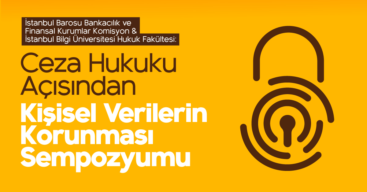 Ceza Hukuku Açısından Kişisel Verilerin Korunması Sempozyumu Ceza Hukuku Açısından Kişisel Verilerin Korunması Sempozyumu