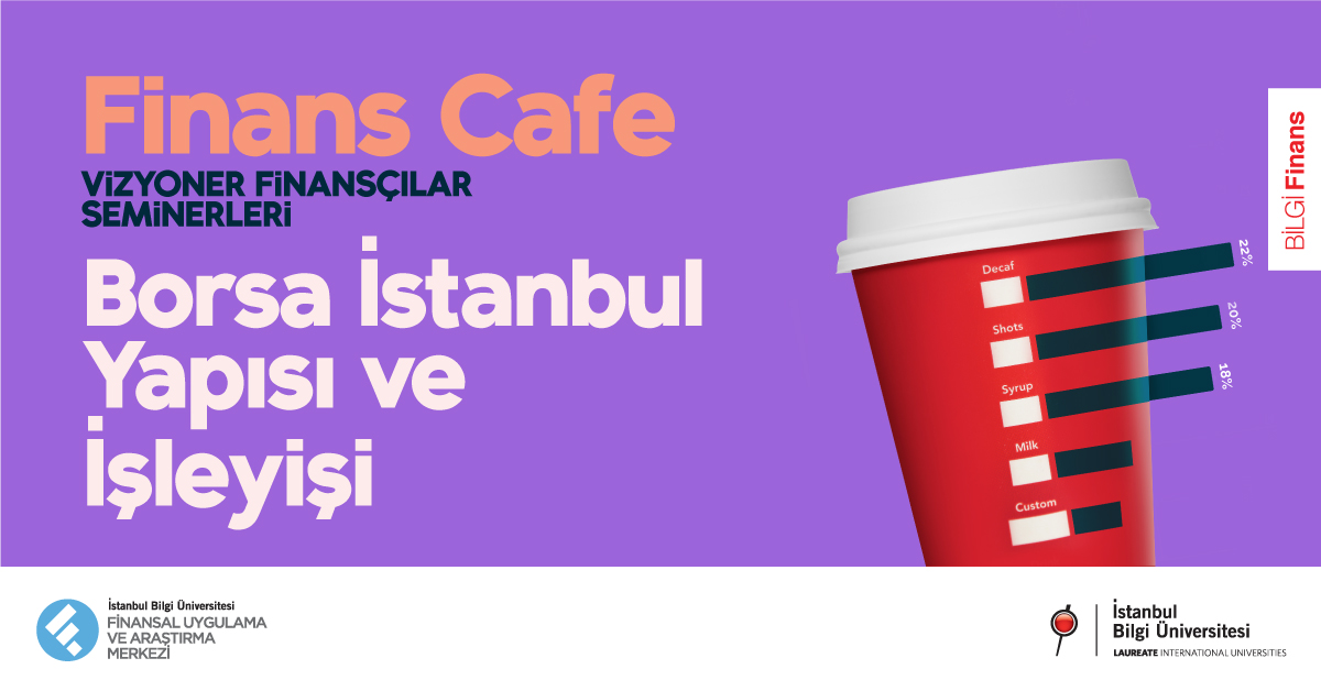 Finans Cafe-Vizyoner Finansçılar Seminerleri: Borsa İstanbul Yapısı ve İşleyişi