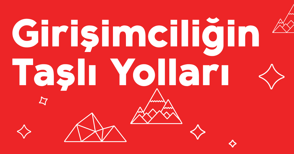 Girişimciliğin Taşlı Yolları Girişimciliğin Taşlı Yolları
