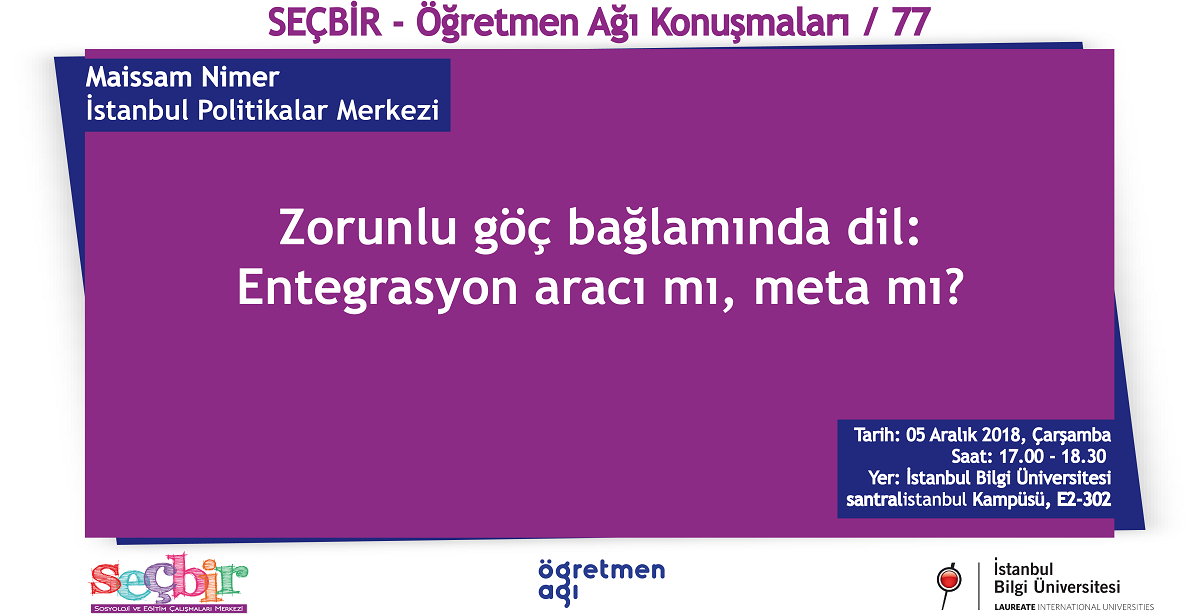 SEÇBİR-Öğretmen Ağı Konuşmaları-77: "Zorunlu Göç Bağlamında Dil: Entegrasyon Aracı mı? Meta mı?" SEÇBİR-Öğretmen Ağı Konuşmaları-77: "Zorunlu Göç Bağlamında Dil: Entegrasyon Aracı mı? Meta mı?"