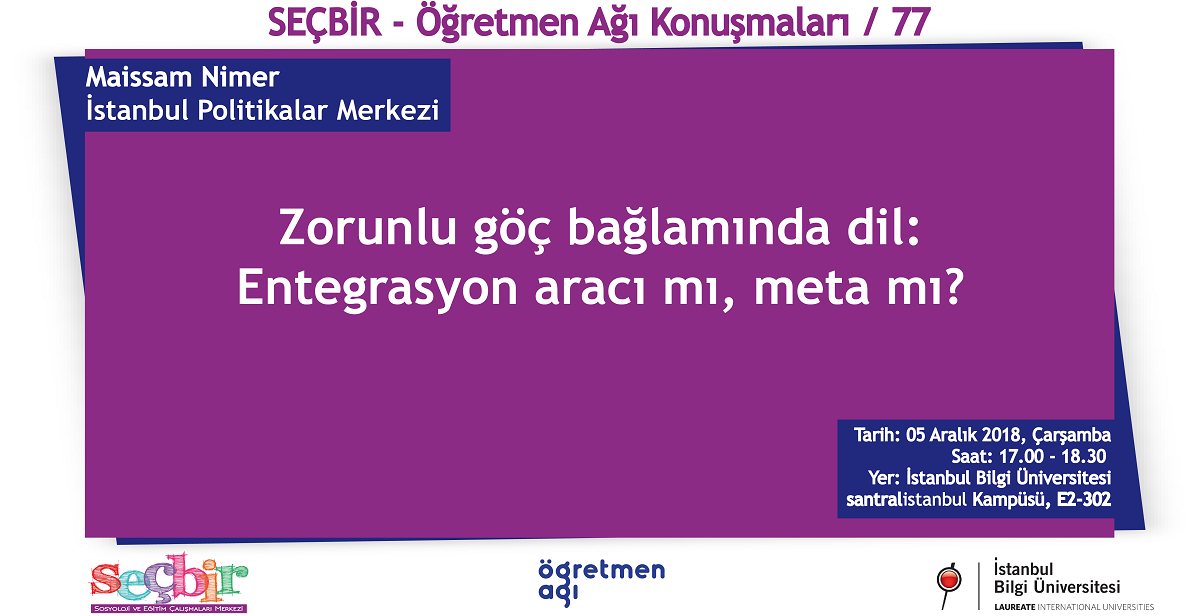 SEÇBİR-Öğretmen Ağı Konuşmaları-77: "Zorunlu Göç Bağlamında Dil: Entegrasyon Aracı mı? Meta mı?"