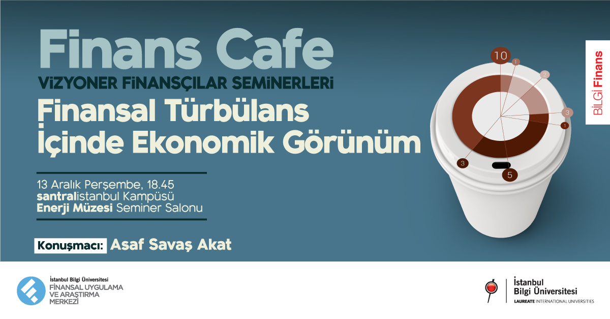 Finans Cafe-Vizyoner Finansçılar Seminerleri: Finansal Türbülans İçinde Ekonomik Görünüm