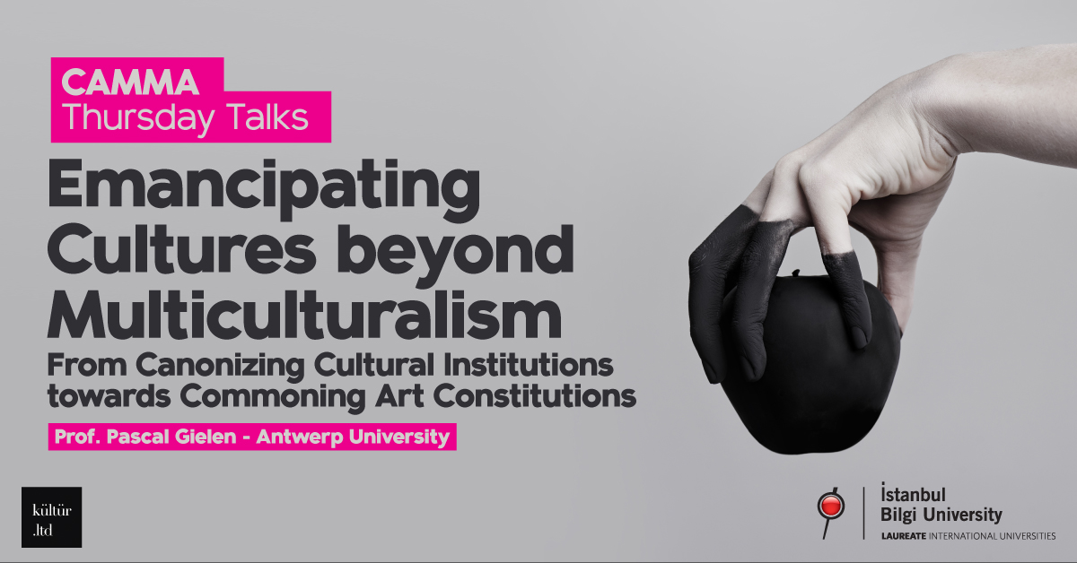CAMMA Perşembe Konuşmaları: “Çokkültürlülüğün  Ötesinde  Kültürleri Özgürleştirmek”