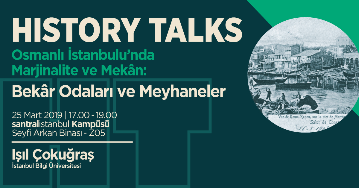 Tarih Konuşmaları: "Osmanlı İstanbulu’nda Marjinalite ve Mekân: Bekâr Odaları ve Meyhaneler" Tarih Konuşmaları: "Osmanlı İstanbulu’nda Marjinalite ve Mekân: Bekâr Odaları ve Meyhaneler"
