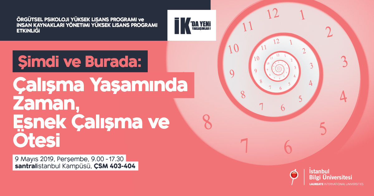 İK'da Yeni Yaklaşımlar: "Şimdi ve Burada: Çalışma Yaşamında Zaman, Esnek Çalışma ve Ötesi" İK'da Yeni Yaklaşımlar: "Şimdi ve Burada: Çalışma Yaşamında Zaman, Esnek Çalışma ve Ötesi"