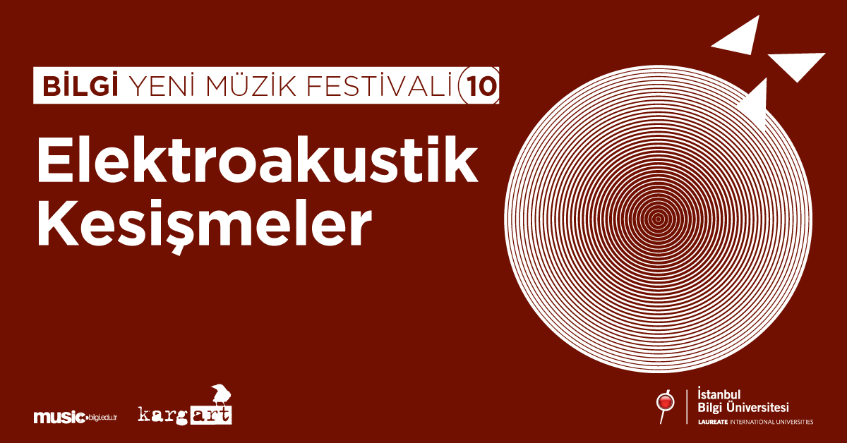 ​BİLGİ Yeni Müzik Festivali-10: Elektroakustik Kesişmeler