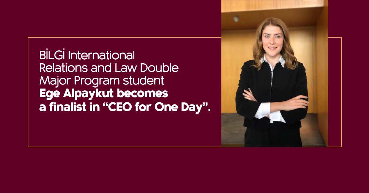 BİLGİ International Relations and Law Double Major Program student Ege Alpaykut becomes a finalist in “CEO for One Day”. BİLGİ International Relations and Law Double Major Program student Ege Alpaykut becomes a finalist in “CEO for One Day”.