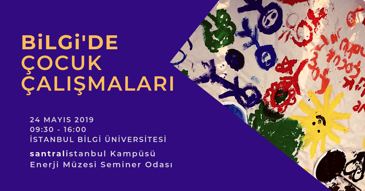 Sempozyum: BİLGİ’de Çocuk Çalışmaları Sempozyum: BİLGİ’de Çocuk Çalışmaları