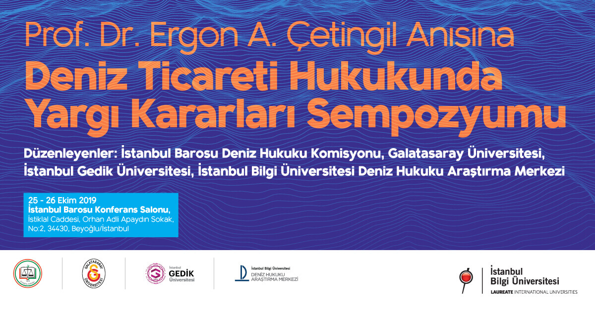 Prof. Dr. Ergon A. Çetingil anısına "Deniz Ticareti Hukukunda Yargı Kararları Sempozyumu" Prof. Dr. Ergon A. Çetingil anısına "Deniz Ticareti Hukukunda Yargı Kararları Sempozyumu"