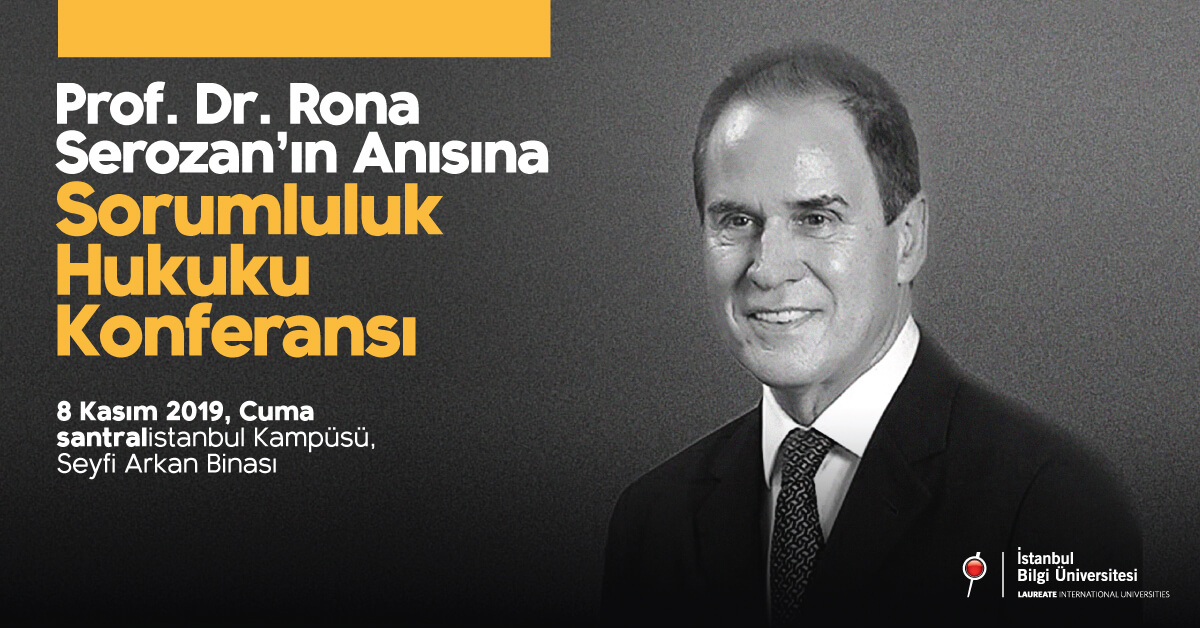 Prof. Dr. Rona Serozan’ın anısına Sorumluluk Hukuku Konferansı Prof. Dr. Rona Serozan’ın anısına Sorumluluk Hukuku Konferansı
