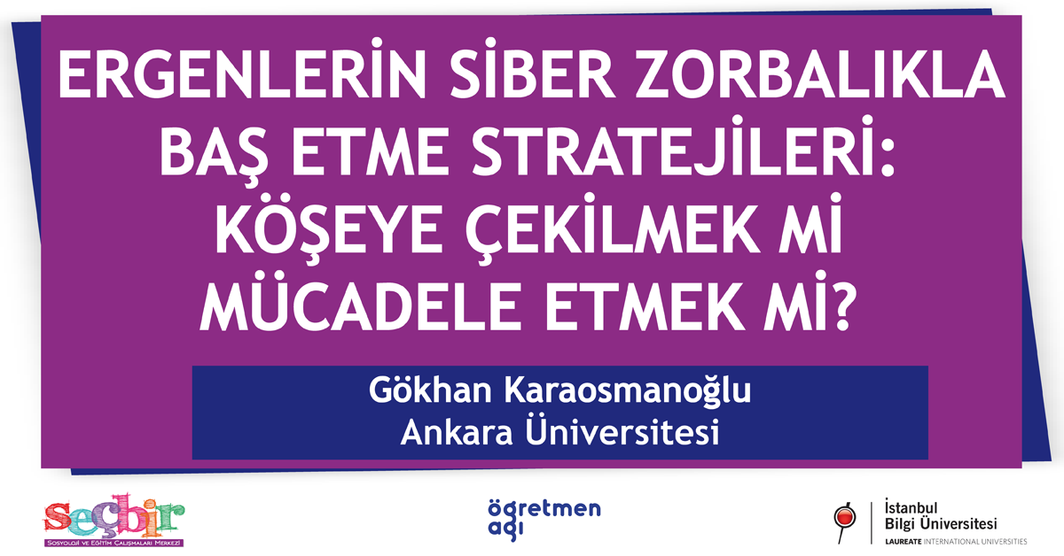 SEÇBİR Öğretmen Ağı Konuşmaları-82: "Ergenlerin Siber Zorbalıkla Baş Etme Stratejileri: Köşeye Çekilmek mi Mücadele Etmek mi?" SEÇBİR Öğretmen Ağı Konuşmaları-82: "Ergenlerin Siber Zorbalıkla Baş Etme Stratejileri: Köşeye Çekilmek mi Mücadele Etmek mi?"