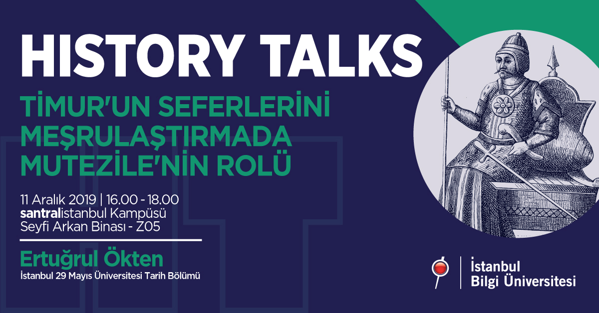Tarih Konuşmaları: Timur'un Seferlerini Meşrulaştırmada Mutezile'nin Rolü Tarih Konuşmaları: Timur'un Seferlerini Meşrulaştırmada Mutezile'nin Rolü