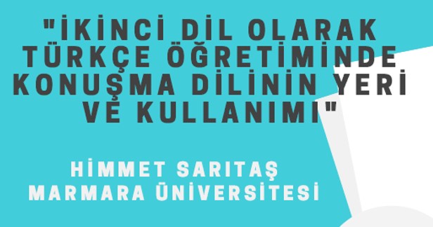 Bilgi TÜRMER - Türkçe Konuşmalar // Turkish Talks: İkinci Dil Olarak Türkçe Öğretiminde Konuşma Dilinin Yeri ve Kullanımı Bilgi TÜRMER - Türkçe Konuşmalar // Turkish Talks: İkinci Dil Olarak Türkçe Öğretiminde Konuşma Dilinin Yeri ve Kullanımı
