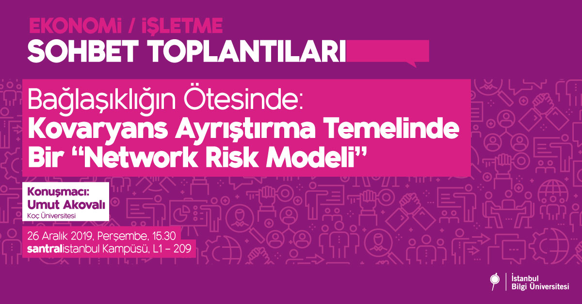 Ekonomi/İşletme Sohbet Toplantıları: Bağlaşıklığın Ötesinde: Kovaryans Ayrıştırma Temelinde Bir “Network Risk Modeli” Ekonomi/İşletme Sohbet Toplantıları: Bağlaşıklığın Ötesinde: Kovaryans Ayrıştırma Temelinde Bir “Network Risk Modeli”