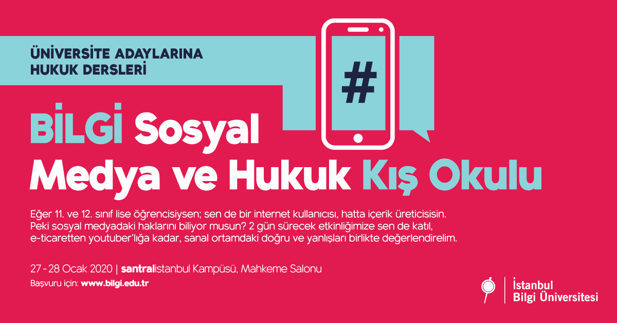 Üniversite Adaylarına Hukuk Dersleri: BİLGİ Sosyal Medya ve Hukuk Kış Okulu Üniversite Adaylarına Hukuk Dersleri: BİLGİ Sosyal Medya ve Hukuk Kış Okulu