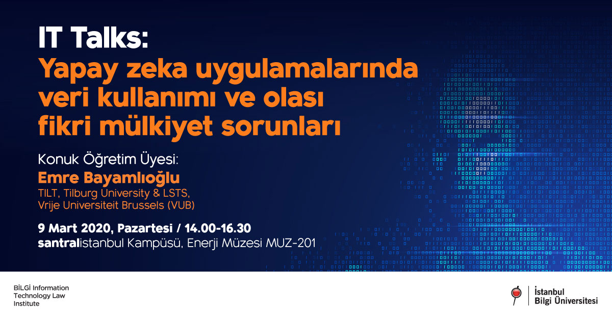 IT Talks: Yapay Zeka Uygulamalarında Veri Kullanımı ve Olası Fikri Mülkiyet Sorunları IT Talks: Yapay Zeka Uygulamalarında Veri Kullanımı ve Olası Fikri Mülkiyet Sorunları
