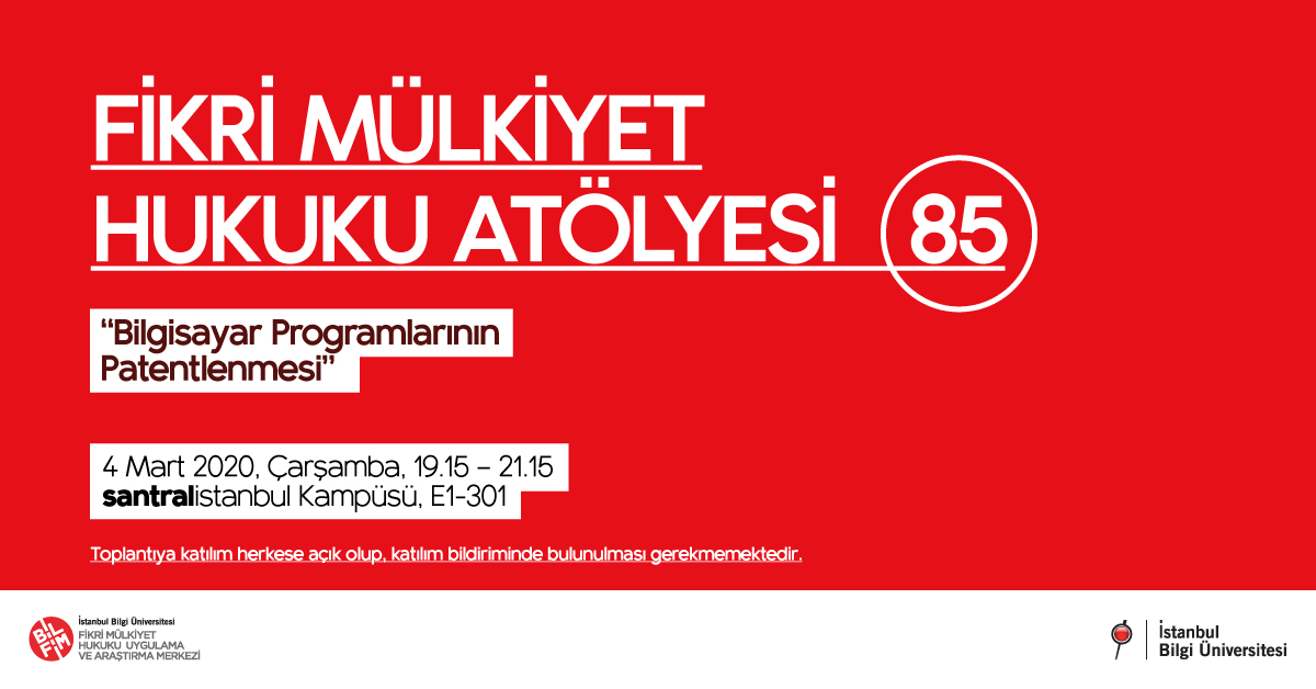 Fikri Mülkiyet Hukuku Atölyesi- 85 Bilgisayar Programlarının Patentlenmesi Fikri Mülkiyet Hukuku Atölyesi- 85 Bilgisayar Programlarının Patentlenmesi
