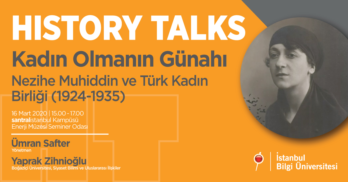 Tarih Konuşmaları: “Kadın Olmanın Günahı” Nezihe Muhiddin ve Türk Kadın Birliği (1924-1935) Tarih Konuşmaları: “Kadın Olmanın Günahı” Nezihe Muhiddin ve Türk Kadın Birliği (1924-1935)