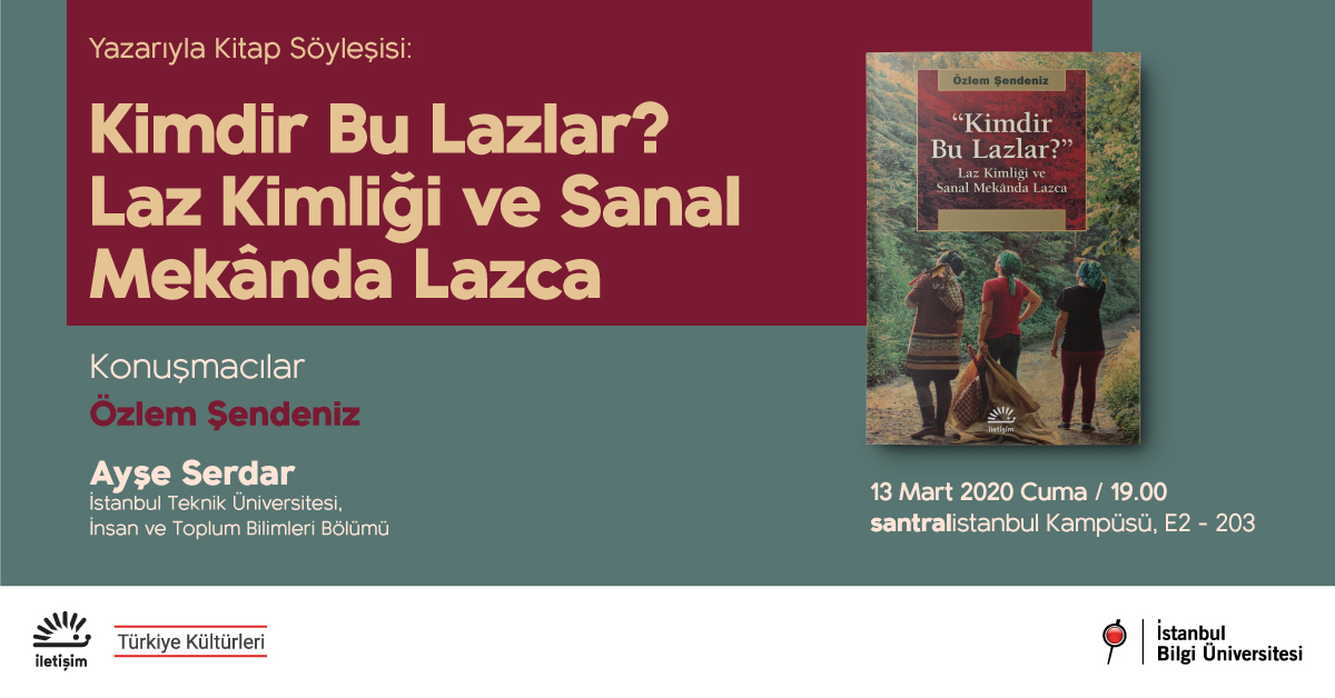 Yazarıyla Kitap Söyleşisi: Kimdir Bu Lazlar? Laz Kimliği ve Sanal Mekânda Lazca Yazarıyla Kitap Söyleşisi: Kimdir Bu Lazlar? Laz Kimliği ve Sanal Mekânda Lazca