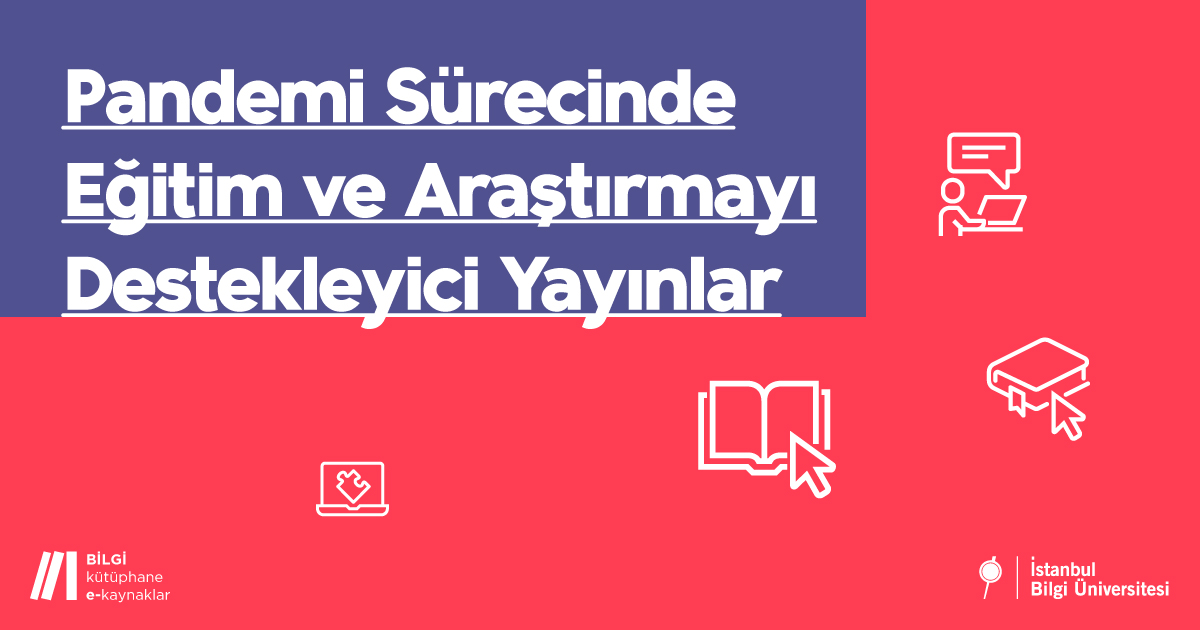 BİLGİ Kütüphanesi eğitim ve araştırmayı desteklemek amacıyla erişime açılan kaynakları yayınladı