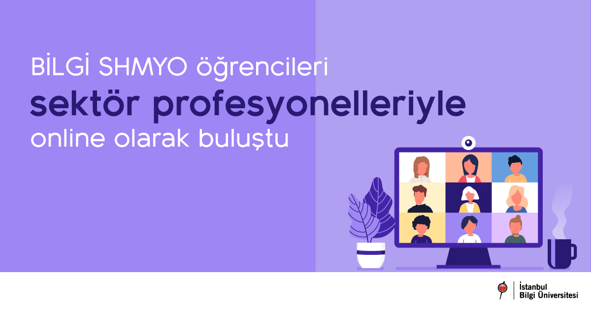 BİLGİ SHMYO öğrencileri sektör profesyonelleriyle buluşmalarını online olarak da sürdürdü