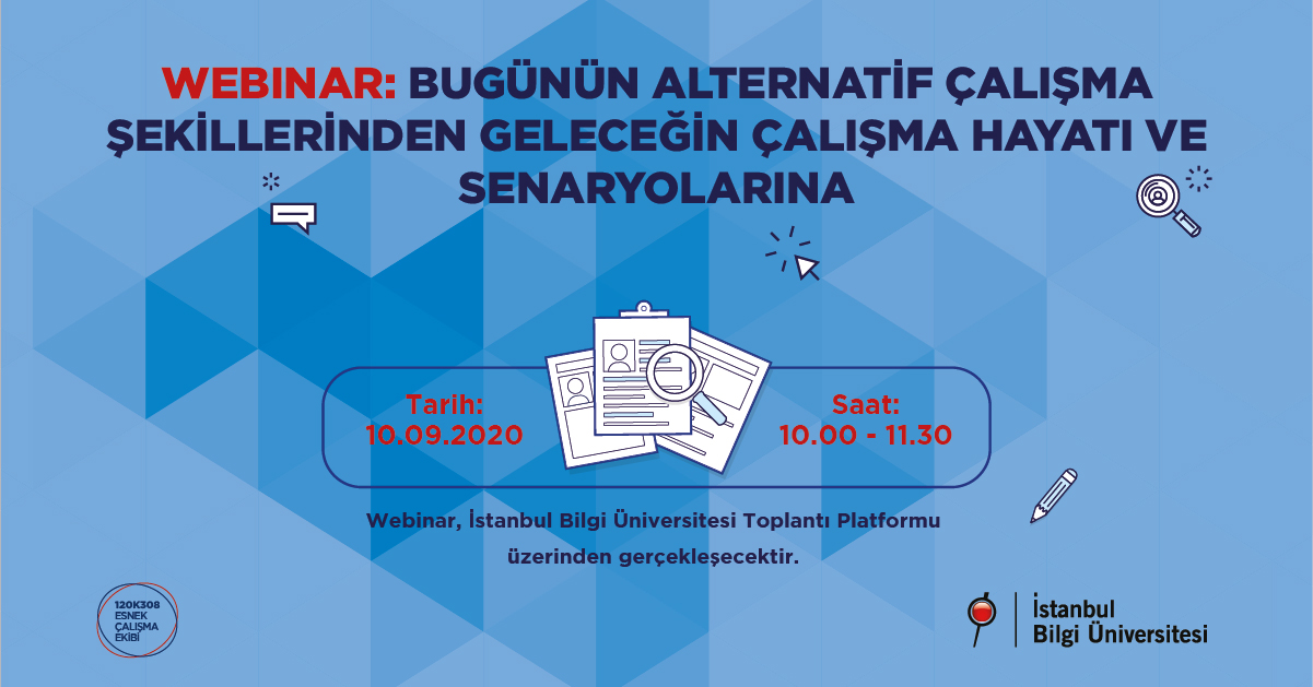 WEBINAR: Bugünün Alternatif Çalışma Şekillerinden Geleceğin Çalışma Hayatı ve Senaryolarına WEBINAR: Bugünün Alternatif Çalışma Şekillerinden Geleceğin Çalışma Hayatı ve Senaryolarına