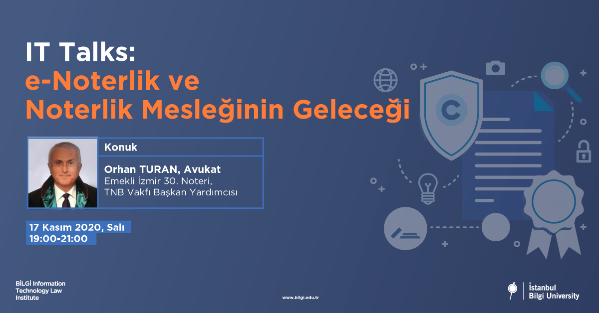 IT Talks: e-Noterlik ve Noterlik Mesleğinin Geleceği IT Talks: e-Noterlik ve Noterlik Mesleğinin Geleceği