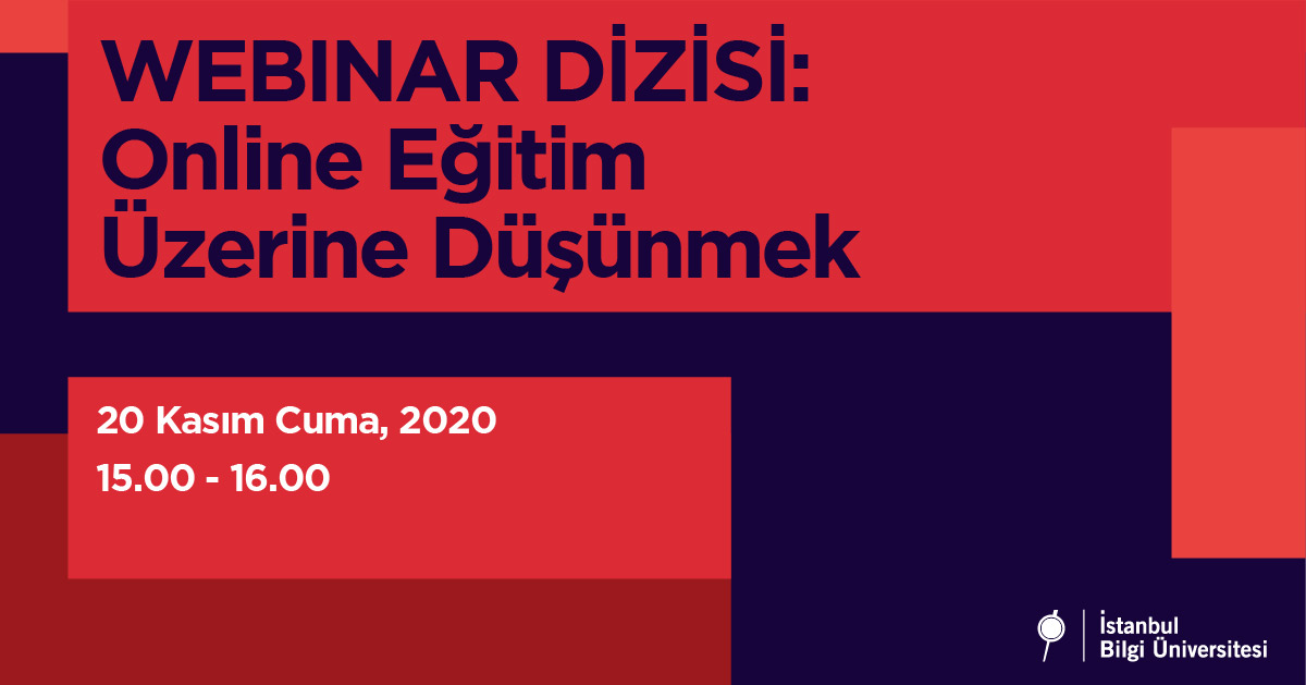 Webinar Dizisi: Online Eğitim Üzerine Düşünmek Webinar Dizisi: Online Eğitim Üzerine Düşünmek