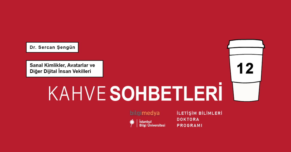 Kahve Sohbetleri - 12: Sanal Kimlikler, Avatarlar ve Diğer Dijital İnsan Vekilleri