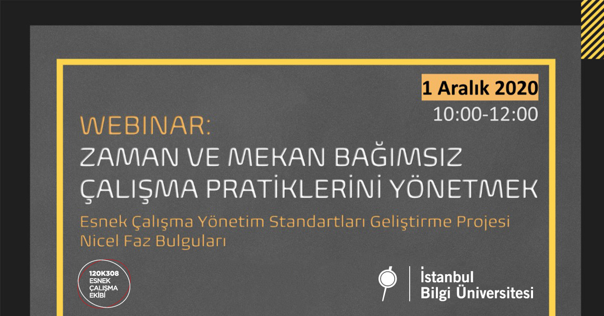 Webinar: Zaman ve Mekan Bağımsız Çalışma Pratiklerini Yönetmek Webinar: Zaman ve Mekan Bağımsız Çalışma Pratiklerini Yönetmek