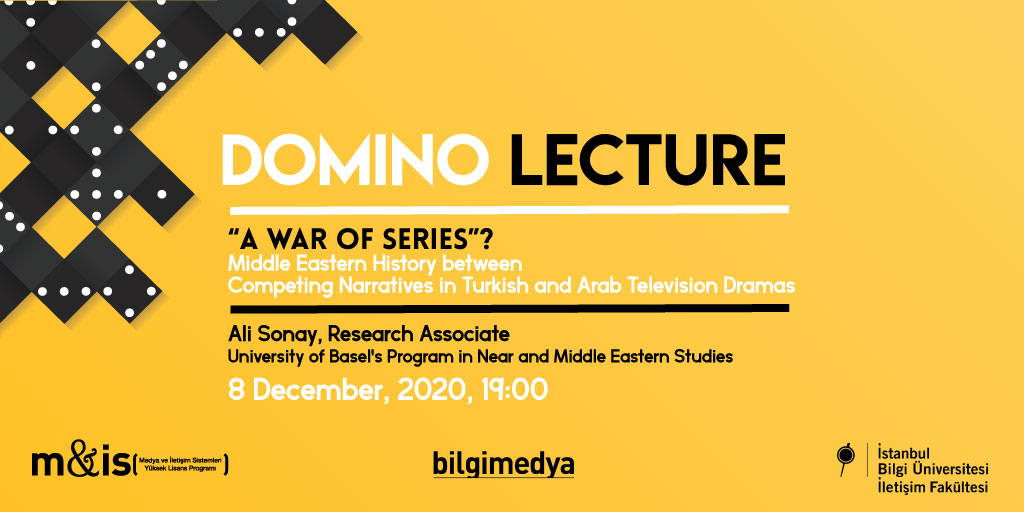 Domino Lecture: “A War of Series”? Middle Eastern History between Competing Narratives in Turkish and Arab Television Dramas Domino Lecture: “A War of Series”? Middle Eastern History between Competing Narratives in Turkish and Arab Television Dramas