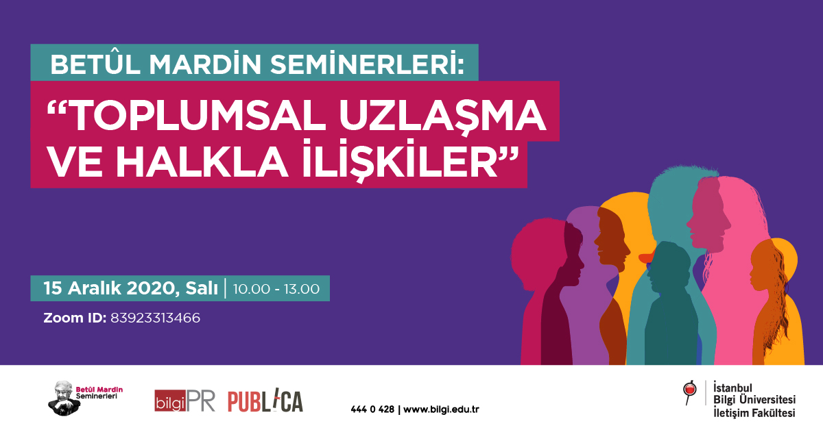 Betül Mardin Seminerleri: Toplumsal Uzlaşma ve Halkla İlişkiler Betül Mardin Seminerleri: Toplumsal Uzlaşma ve Halkla İlişkiler
